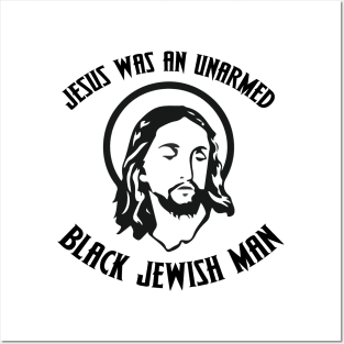 Jesus was an unarmed black Jewish man (fuck the police) Posters and Art